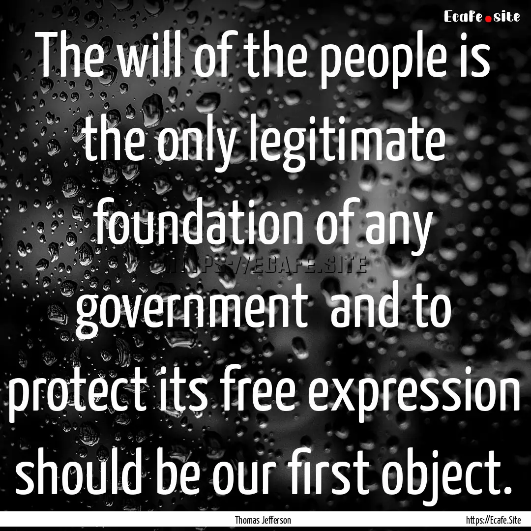 The will of the people is the only legitimate.... : Quote by Thomas Jefferson