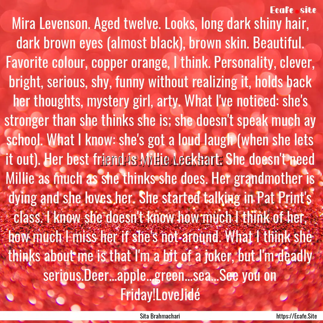 Mira Levenson. Aged twelve. Looks, long dark.... : Quote by Sita Brahmachari