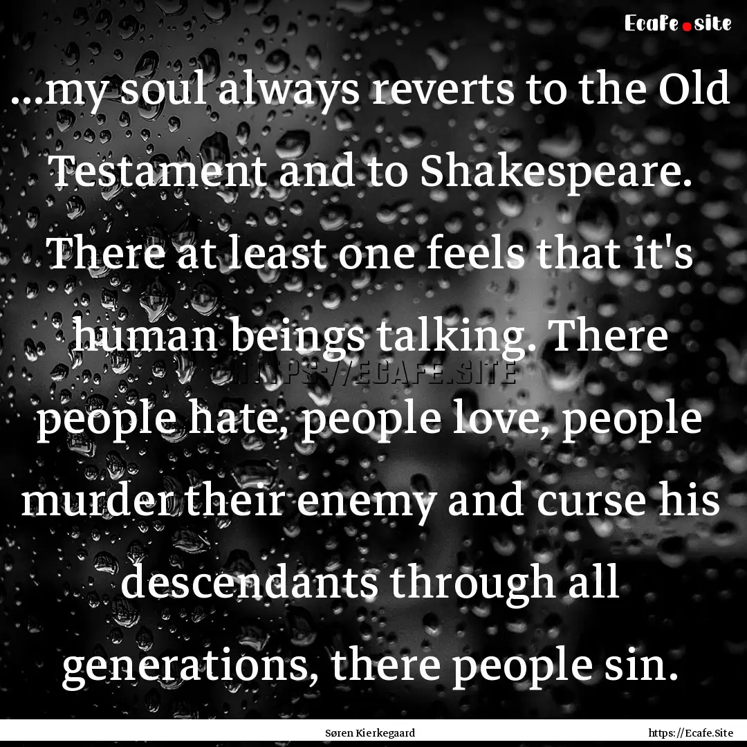 ...my soul always reverts to the Old Testament.... : Quote by Søren Kierkegaard