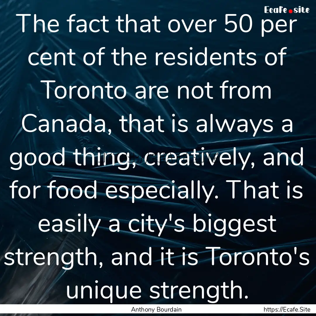 The fact that over 50 per cent of the residents.... : Quote by Anthony Bourdain