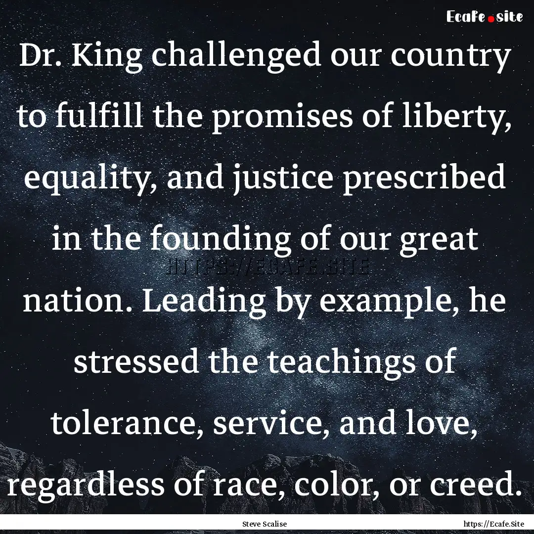 Dr. King challenged our country to fulfill.... : Quote by Steve Scalise