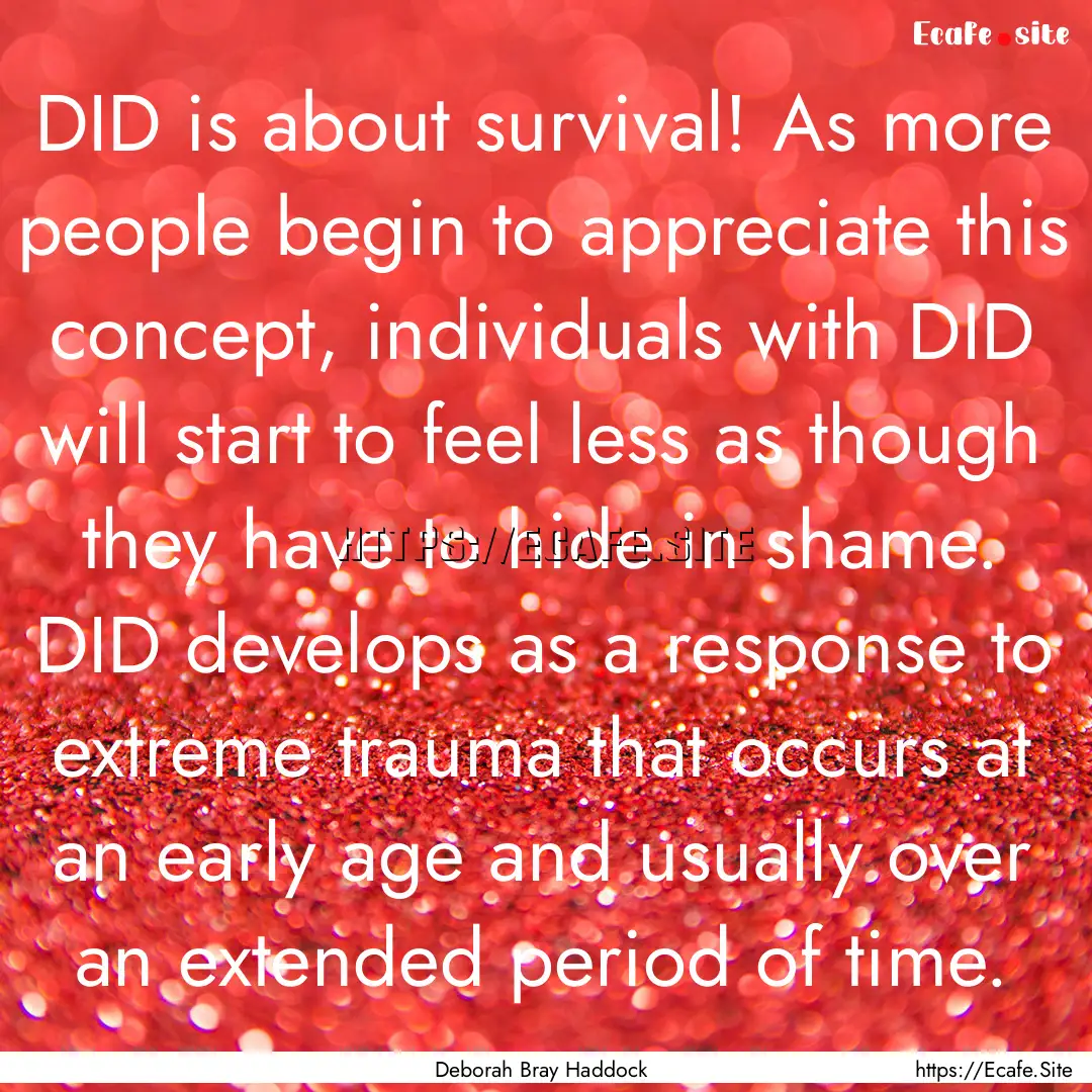 DID is about survival! As more people begin.... : Quote by Deborah Bray Haddock