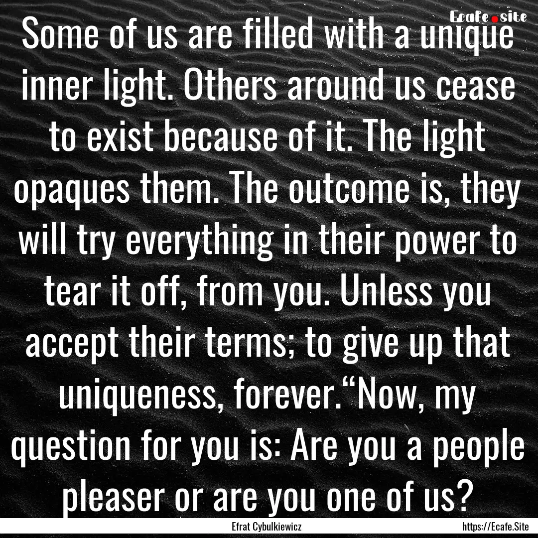 Some of us are filled with a unique inner.... : Quote by Efrat Cybulkiewicz