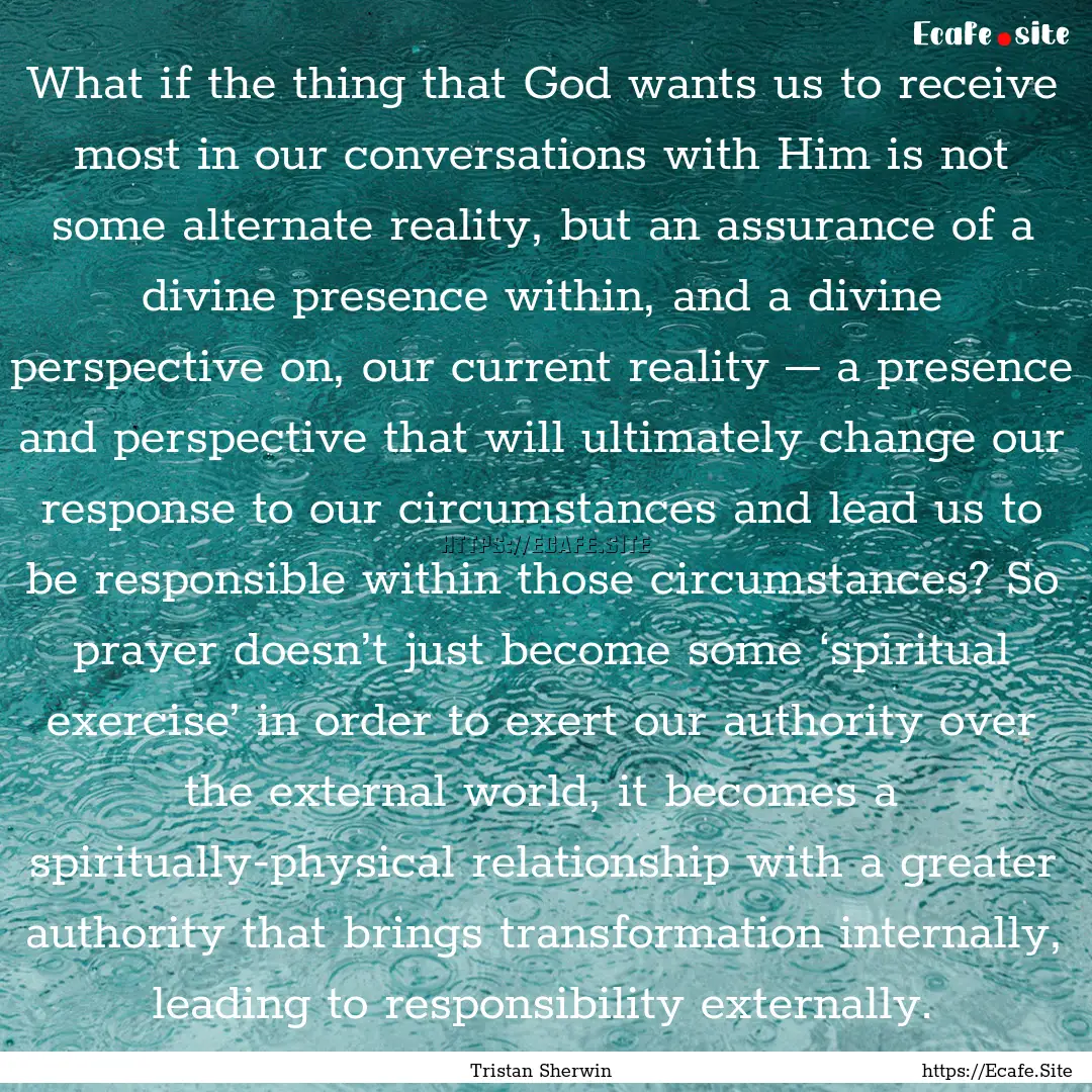 What if the thing that God wants us to receive.... : Quote by Tristan Sherwin