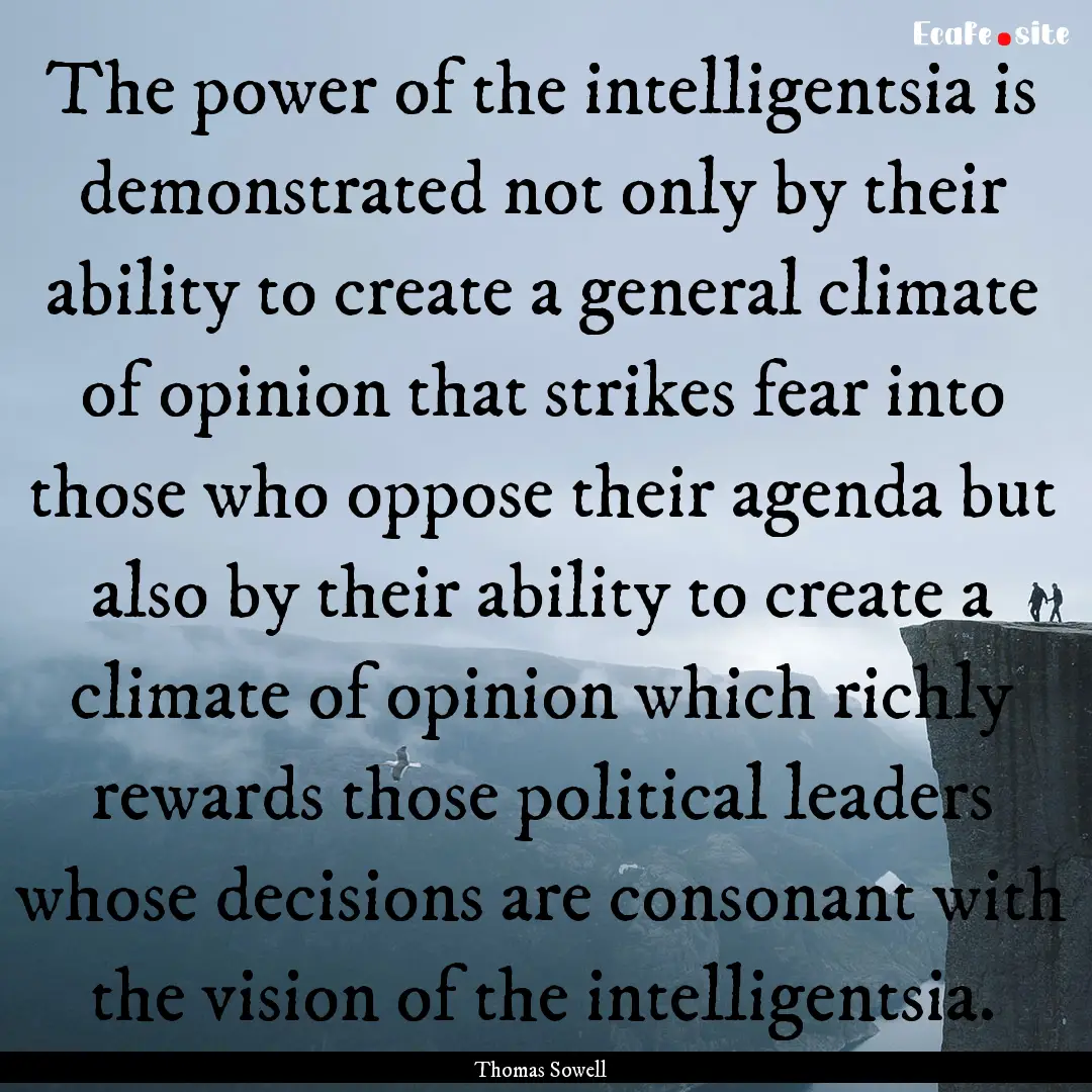 The power of the intelligentsia is demonstrated.... : Quote by Thomas Sowell