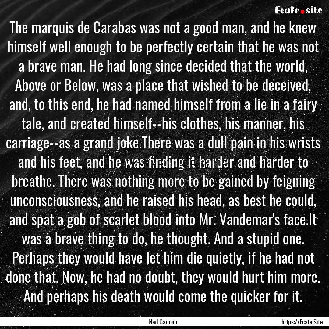 The marquis de Carabas was not a good man,.... : Quote by Neil Gaiman