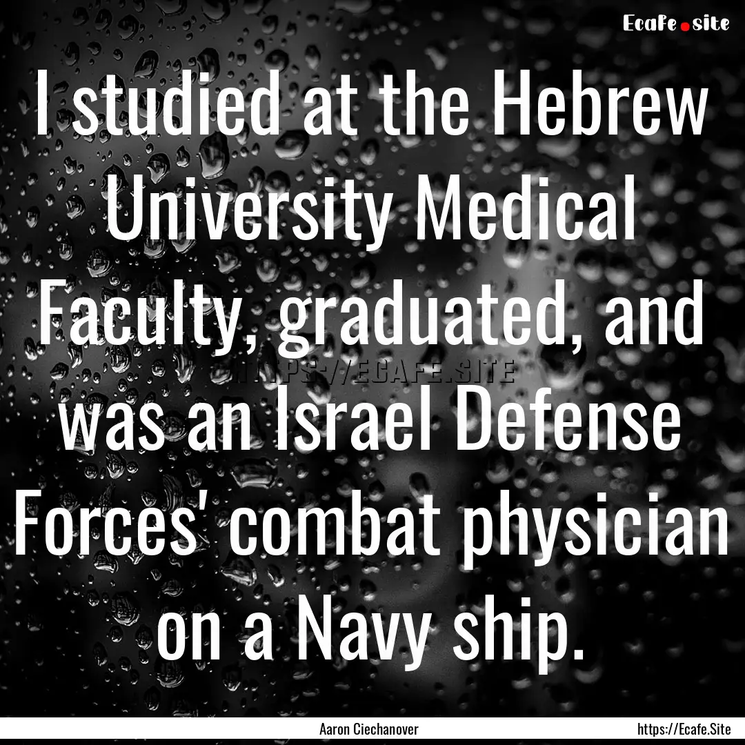 I studied at the Hebrew University Medical.... : Quote by Aaron Ciechanover