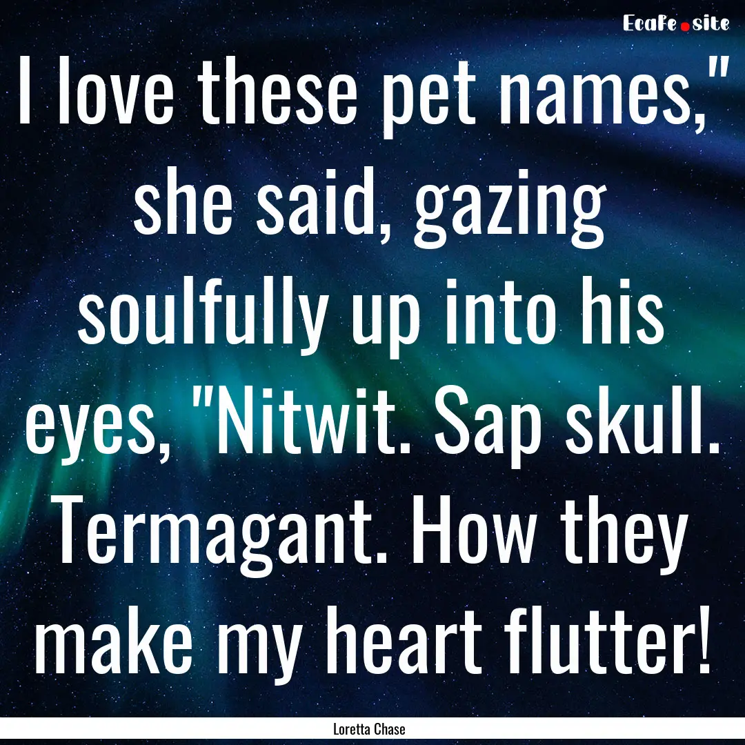 I love these pet names,