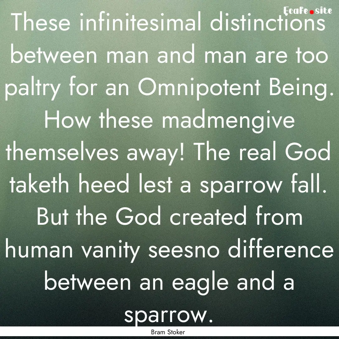 These infinitesimal distinctions between.... : Quote by Bram Stoker