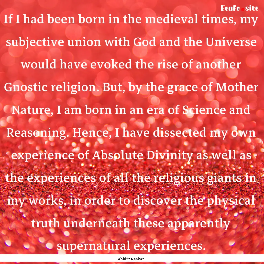 If I had been born in the medieval times,.... : Quote by Abhijit Naskar