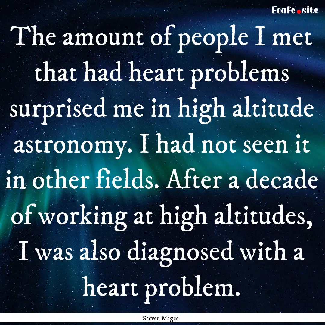 The amount of people I met that had heart.... : Quote by Steven Magee