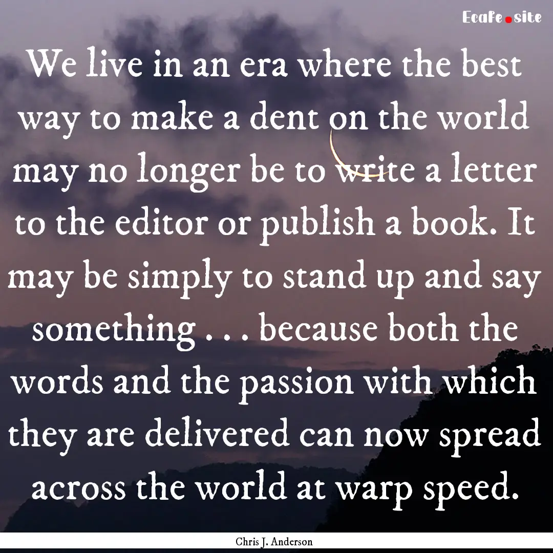 We live in an era where the best way to make.... : Quote by Chris J. Anderson