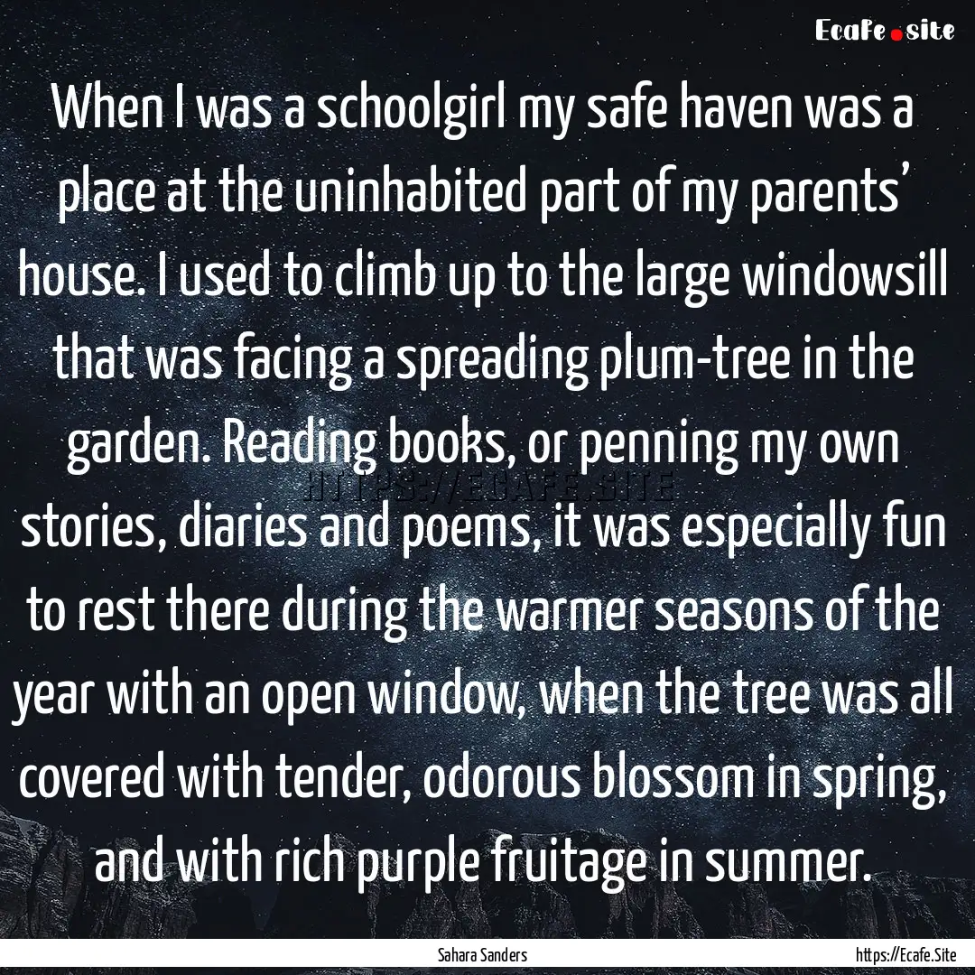 When I was a schoolgirl my safe haven was.... : Quote by Sahara Sanders