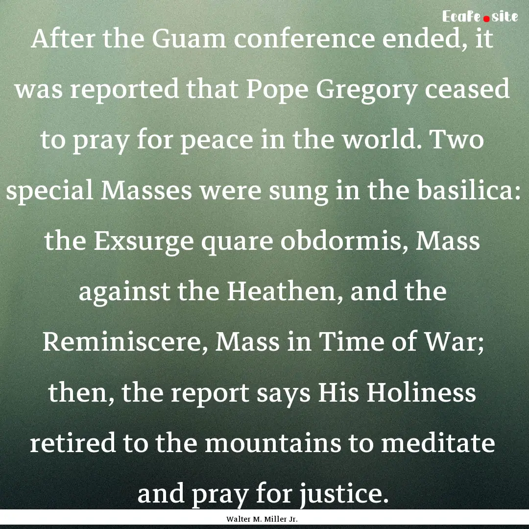 After the Guam conference ended, it was reported.... : Quote by Walter M. Miller Jr.