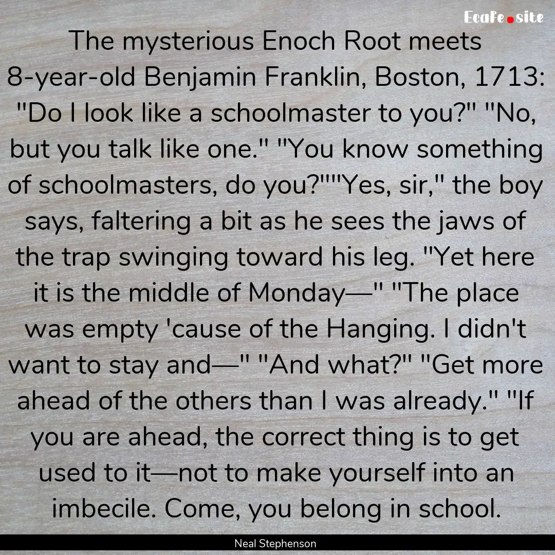 The mysterious Enoch Root meets 8-year-old.... : Quote by Neal Stephenson