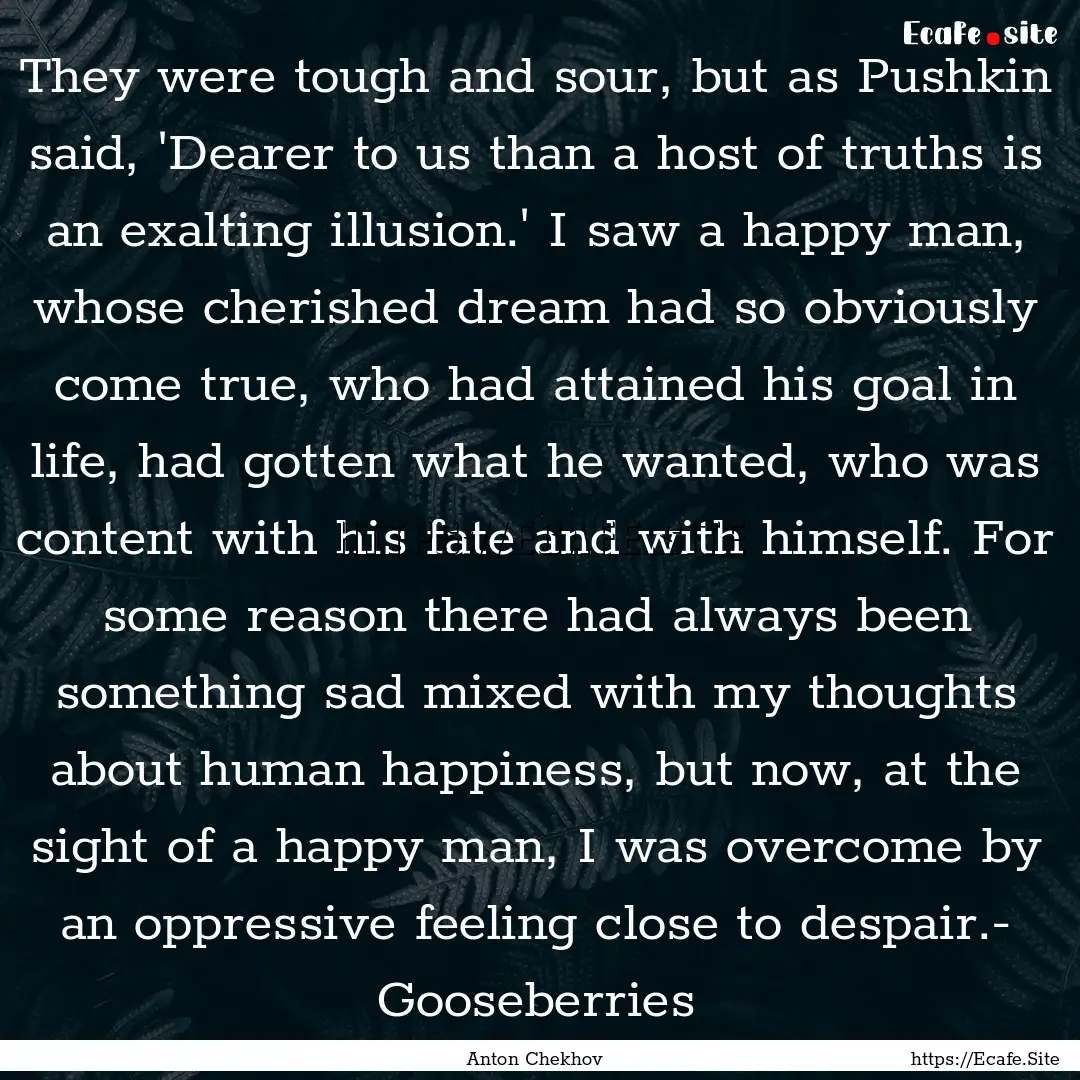 They were tough and sour, but as Pushkin.... : Quote by Anton Chekhov