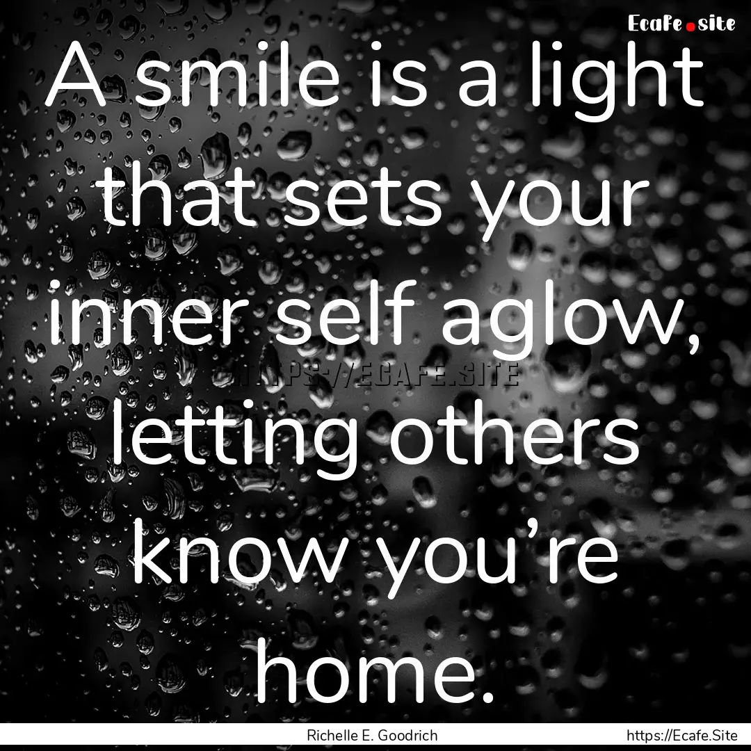 A smile is a light that sets your inner self.... : Quote by Richelle E. Goodrich