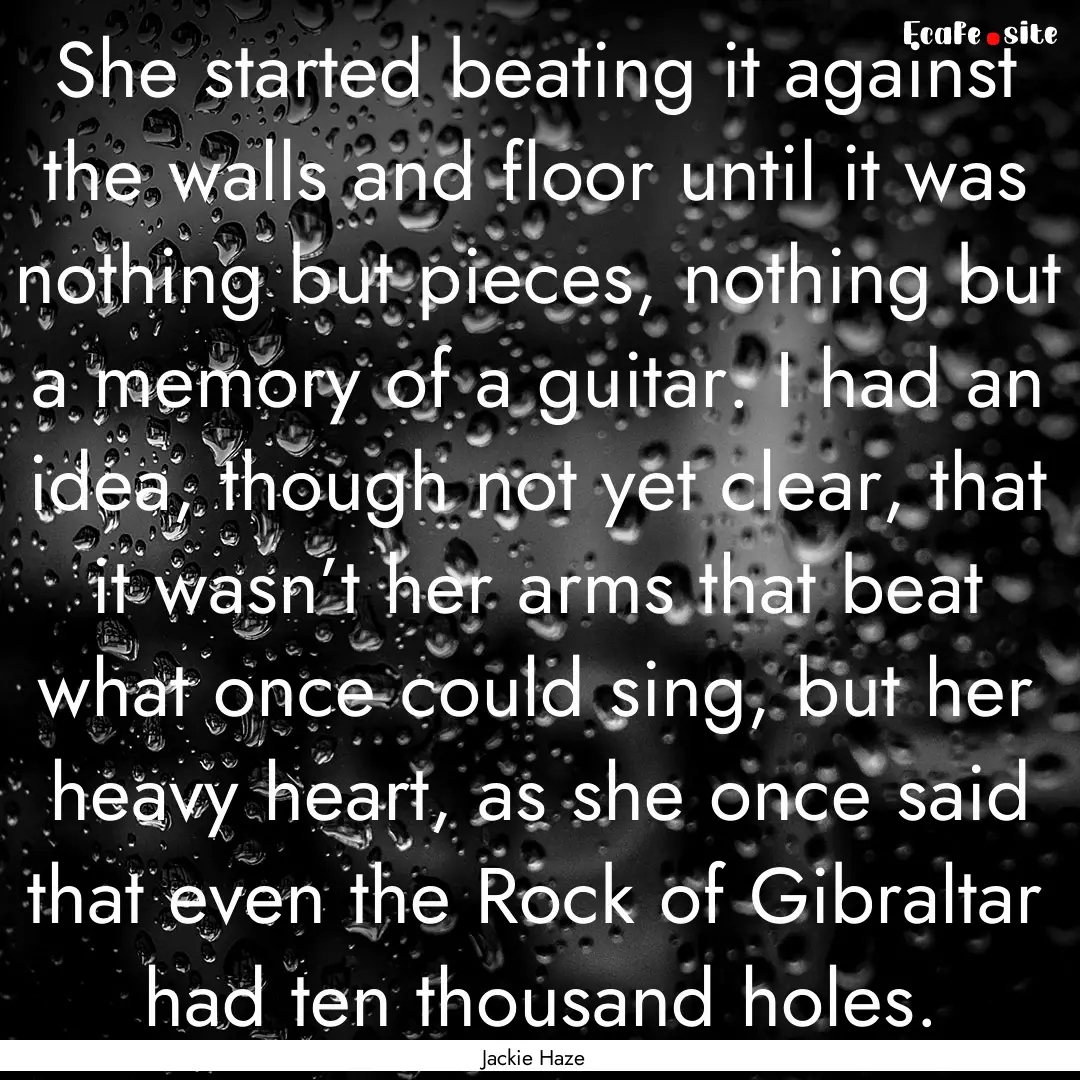 She started beating it against the walls.... : Quote by Jackie Haze