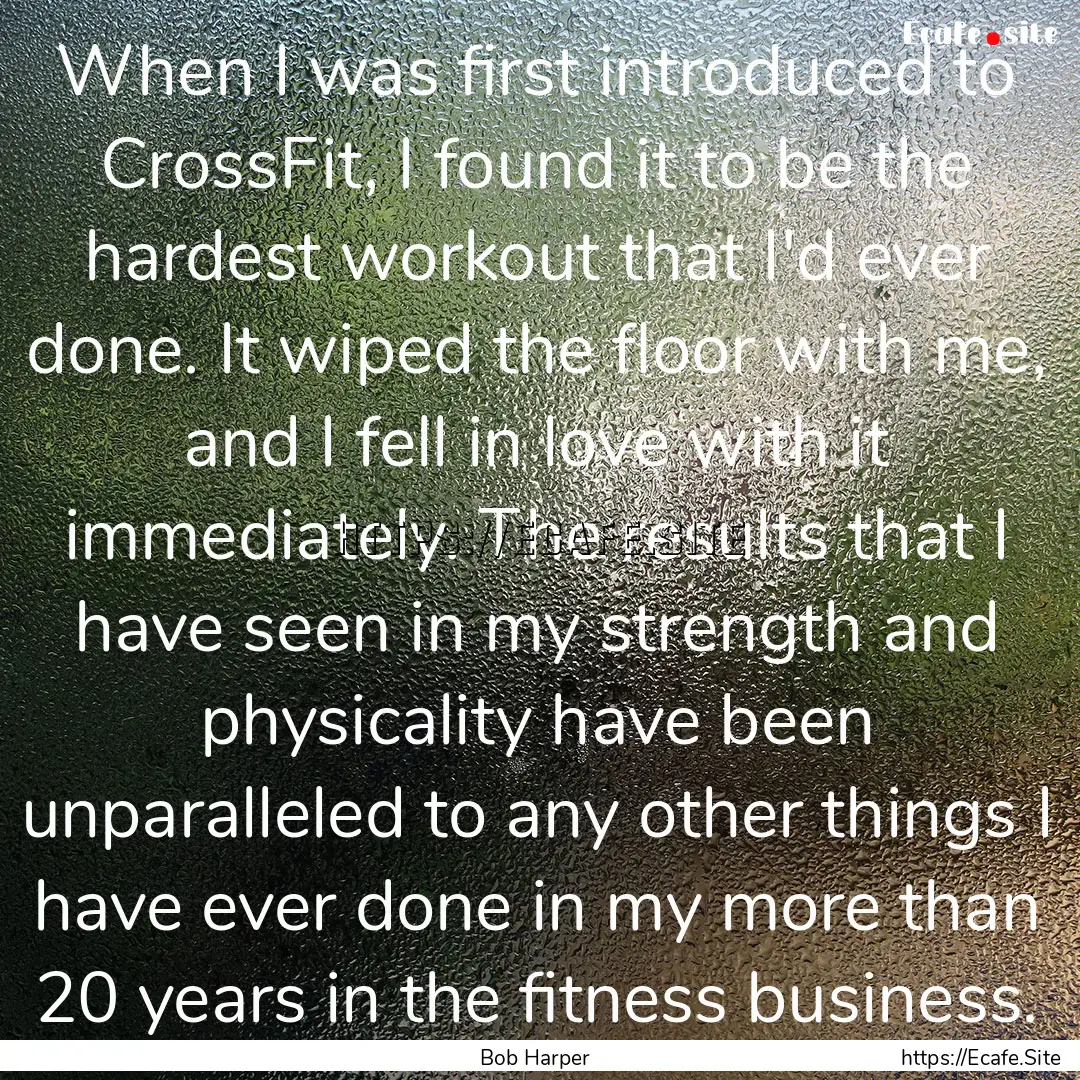 When I was first introduced to CrossFit,.... : Quote by Bob Harper