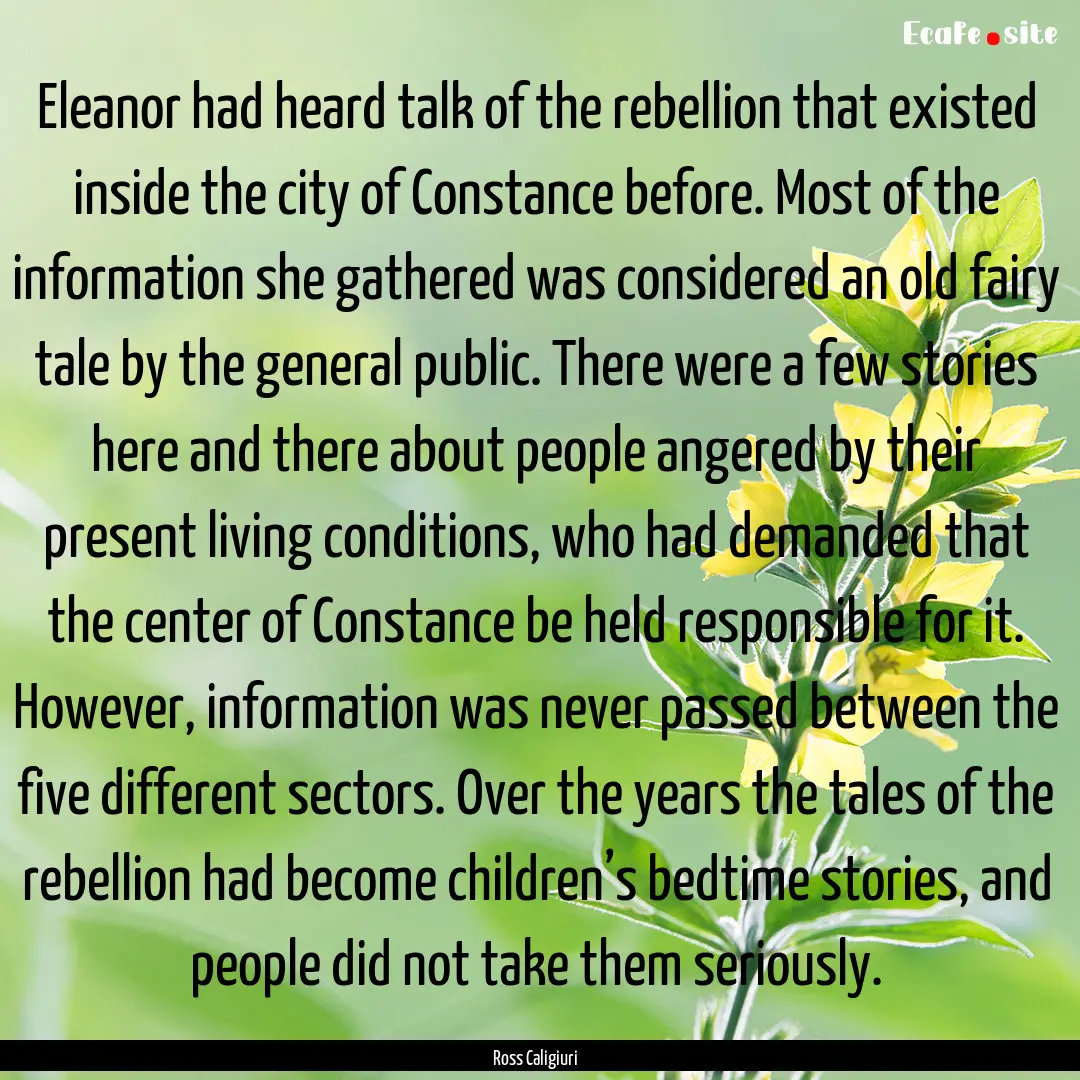 Eleanor had heard talk of the rebellion that.... : Quote by Ross Caligiuri