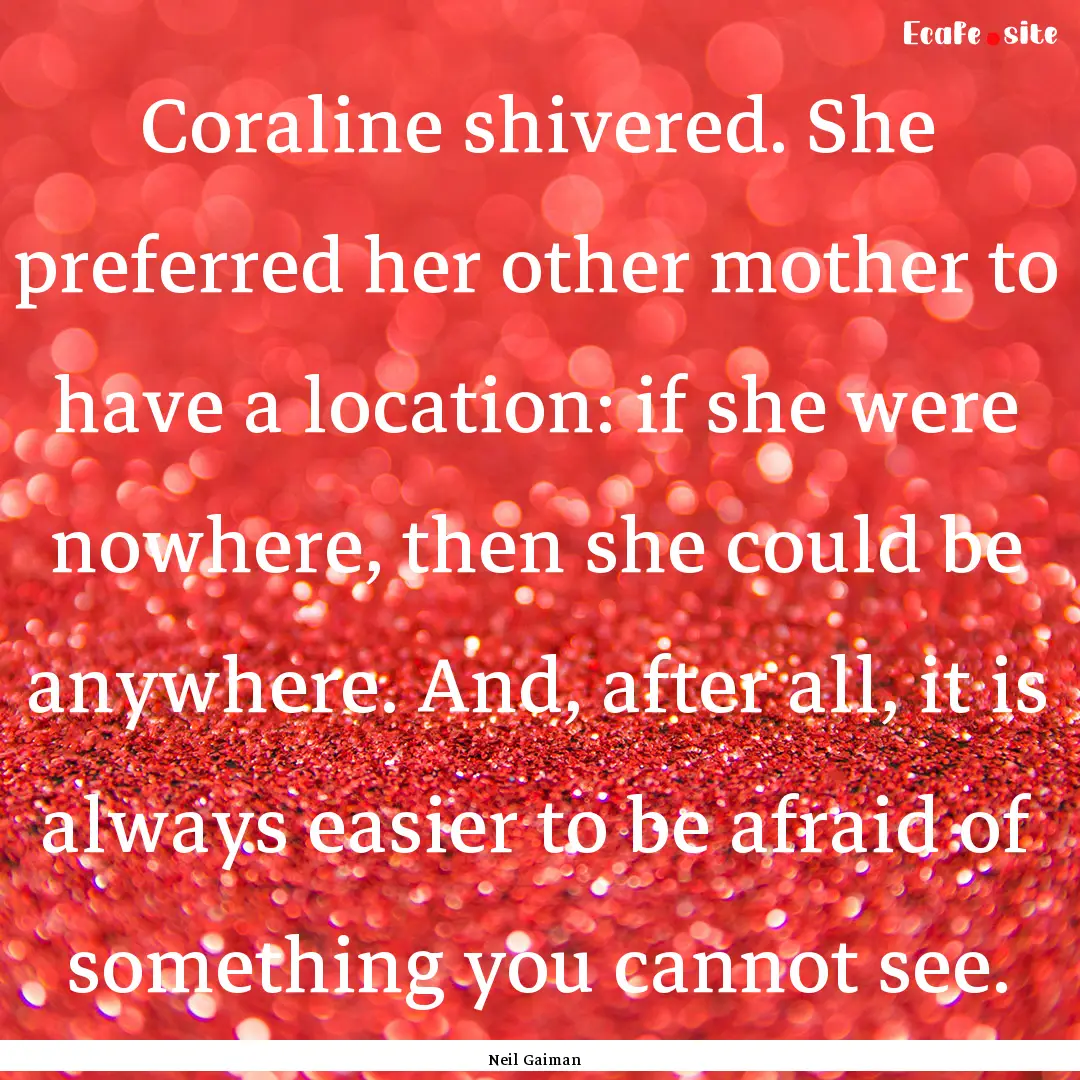 Coraline shivered. She preferred her other.... : Quote by Neil Gaiman