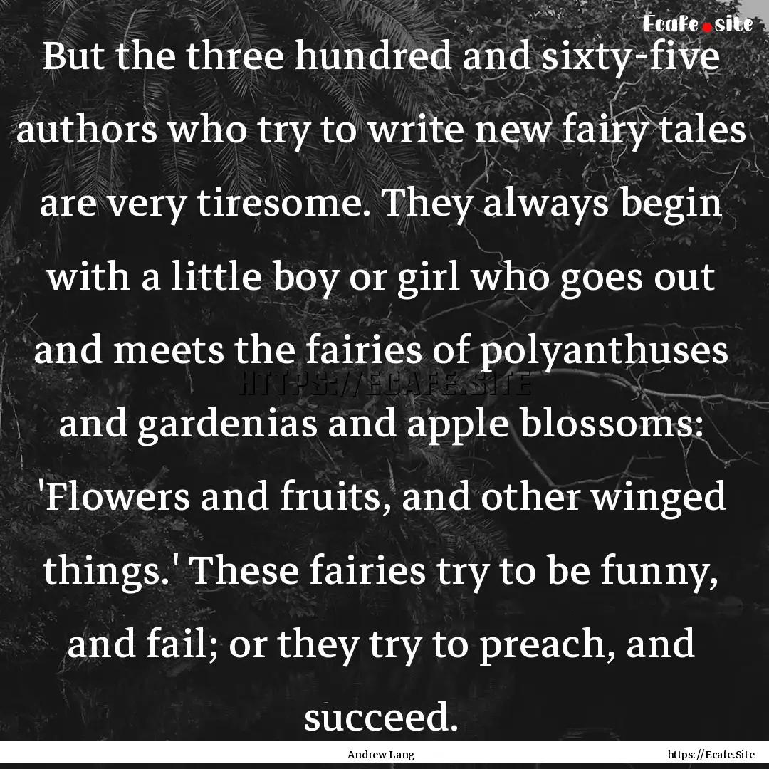 But the three hundred and sixty-five authors.... : Quote by Andrew Lang