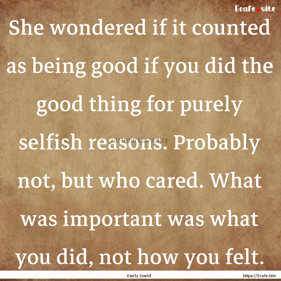 She wondered if it counted as being good.... : Quote by Emily Gould