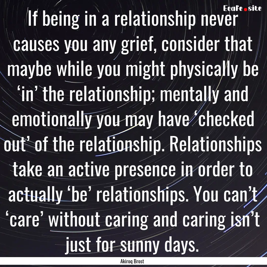 If being in a relationship never causes you.... : Quote by Akiroq Brost