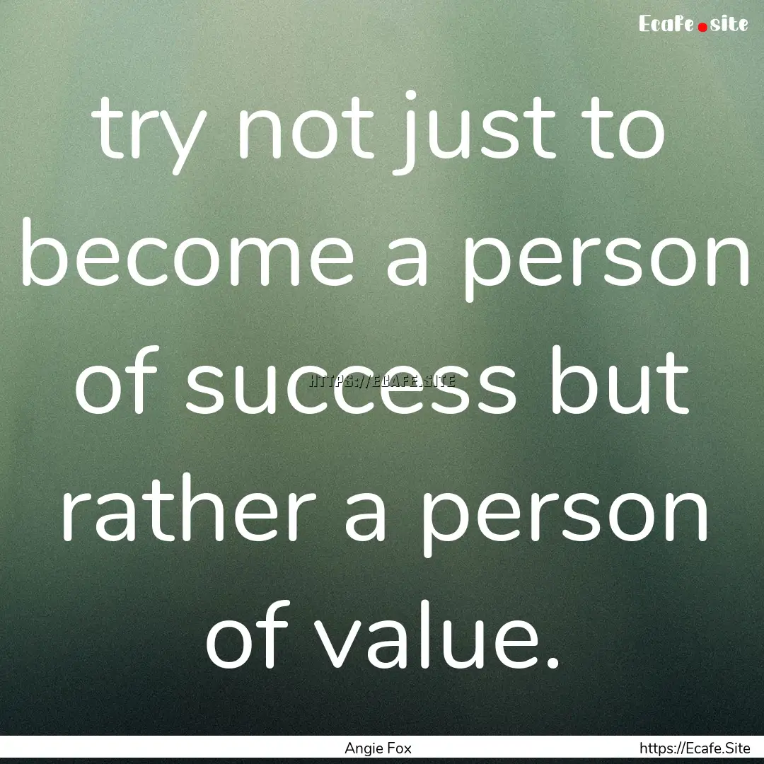 try not just to become a person of success.... : Quote by Angie Fox