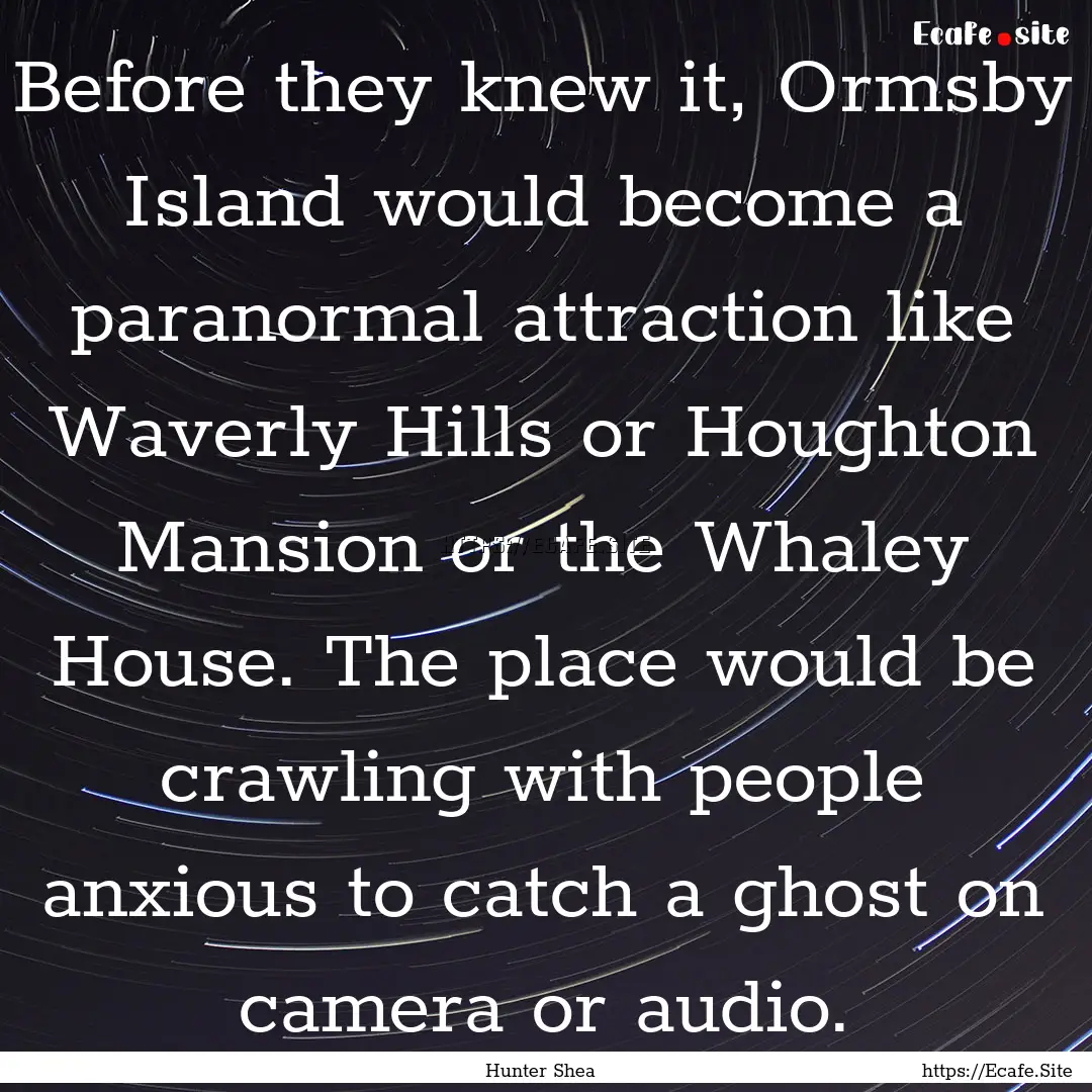 Before they knew it, Ormsby Island would.... : Quote by Hunter Shea