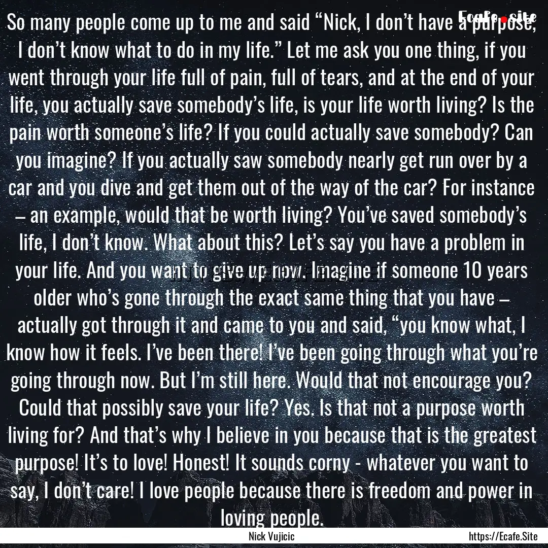 So many people come up to me and said “Nick,.... : Quote by Nick Vujicic