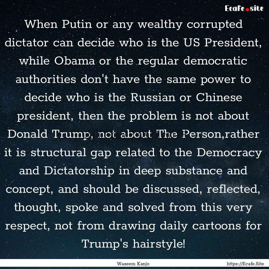 When Putin or any wealthy corrupted dictator.... : Quote by Waseem Kanjo