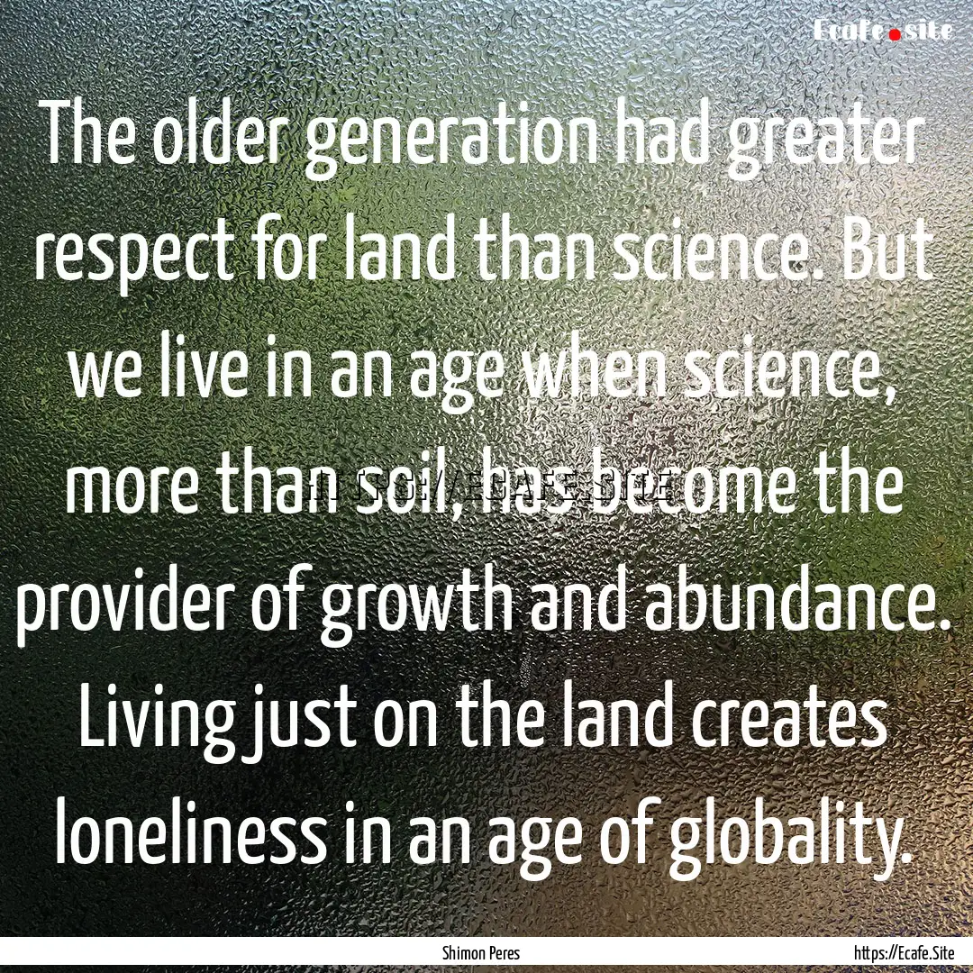 The older generation had greater respect.... : Quote by Shimon Peres