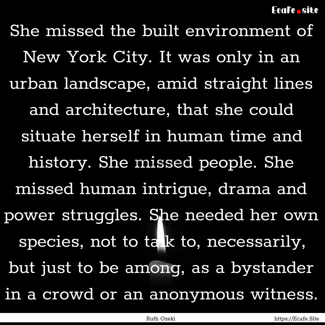 She missed the built environment of New York.... : Quote by Ruth Ozeki