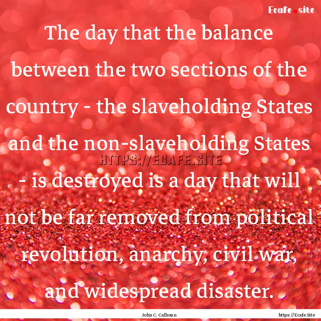 The day that the balance between the two.... : Quote by John C. Calhoun