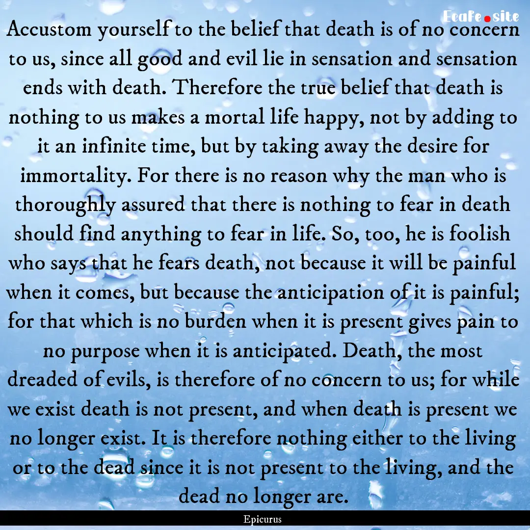 Accustom yourself to the belief that death.... : Quote by Epicurus