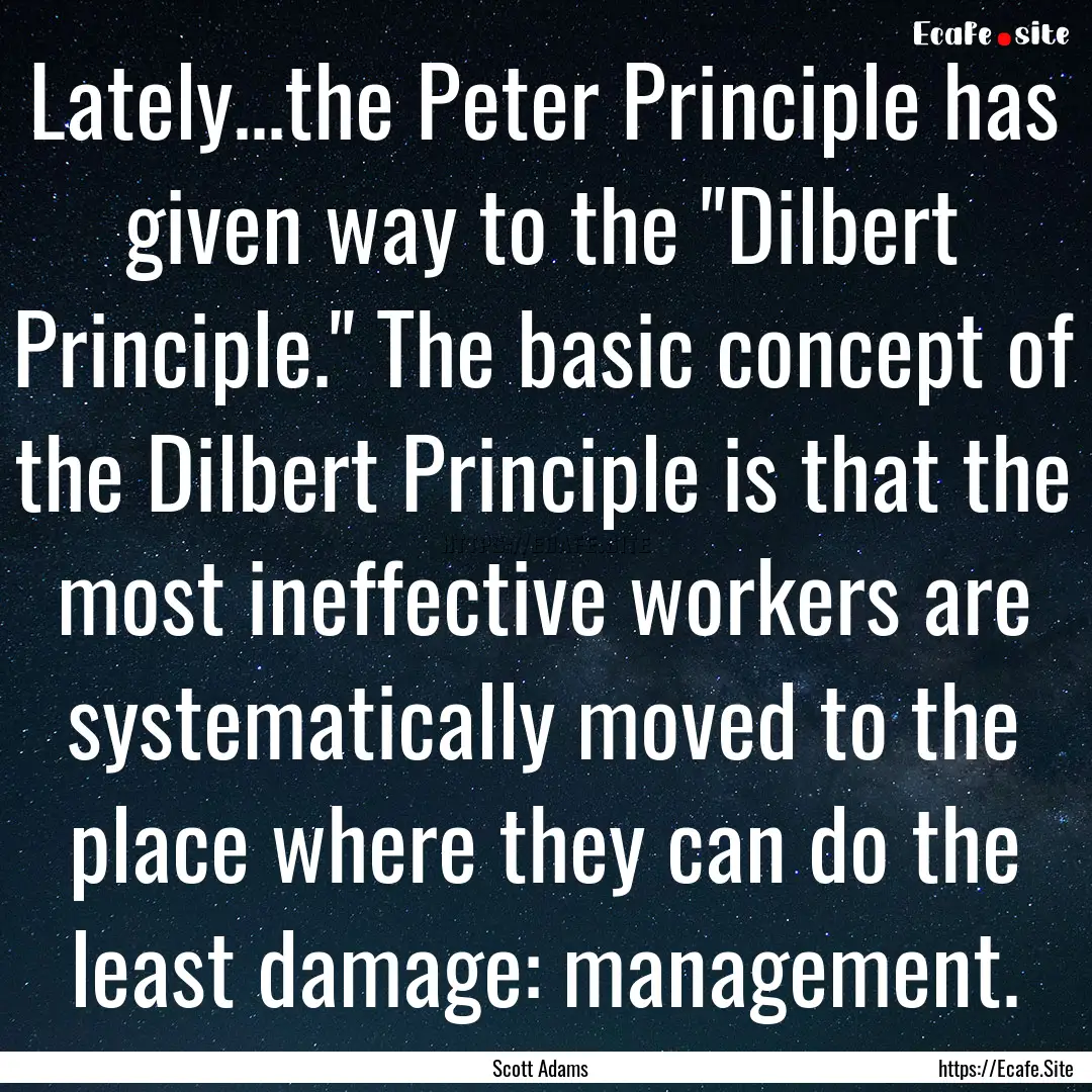 Lately...the Peter Principle has given way.... : Quote by Scott Adams