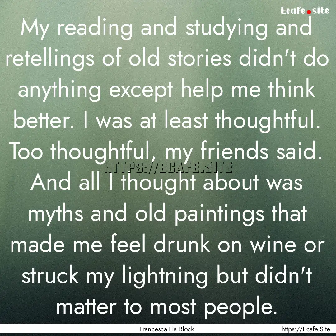 My reading and studying and retellings of.... : Quote by Francesca Lia Block