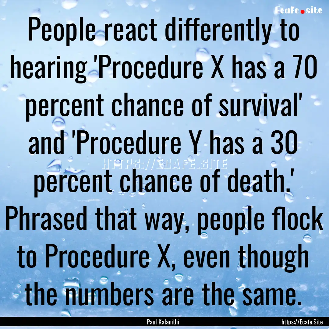 People react differently to hearing 'Procedure.... : Quote by Paul Kalanithi