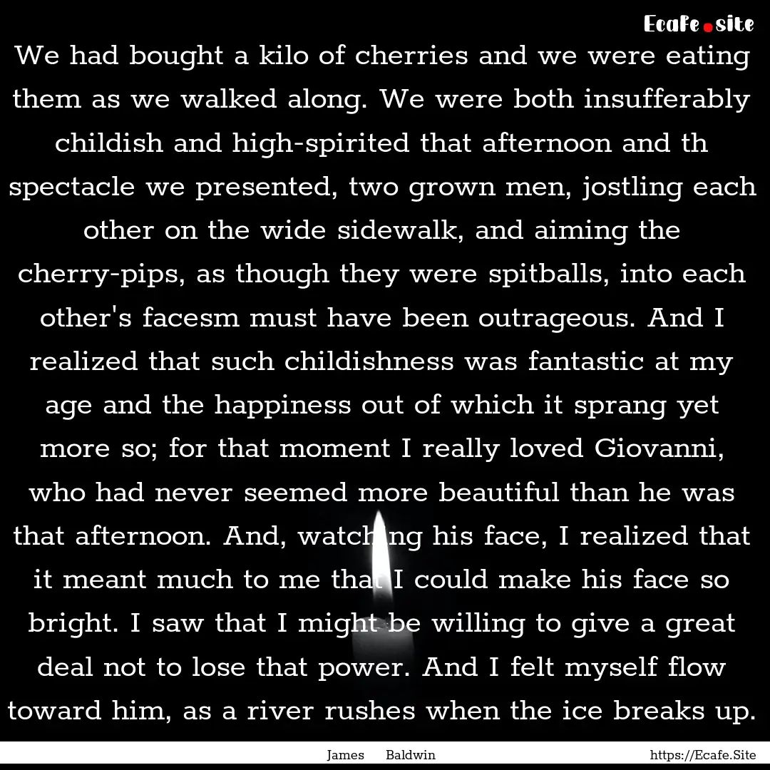 We had bought a kilo of cherries and we were.... : Quote by James Baldwin