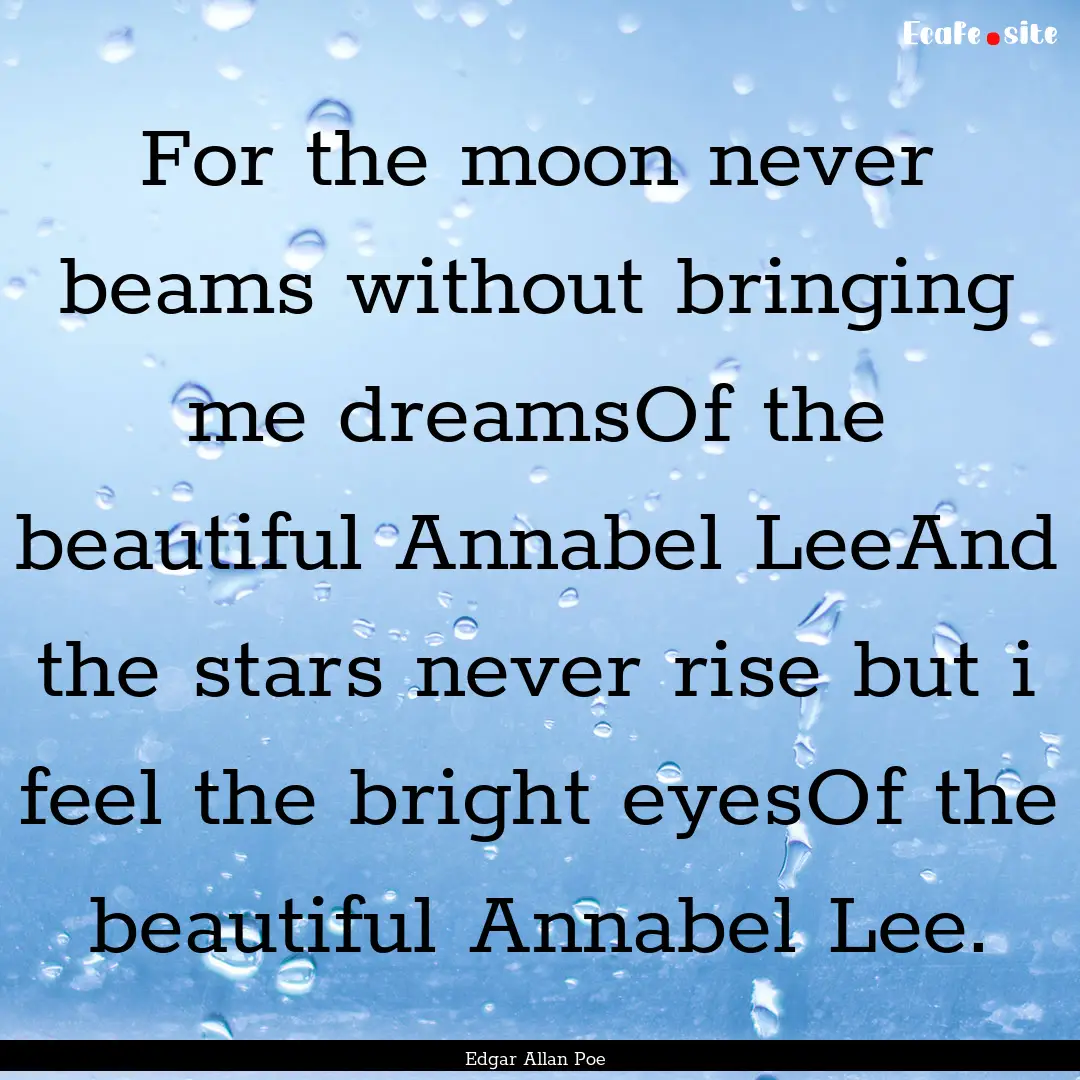 For the moon never beams without bringing.... : Quote by Edgar Allan Poe