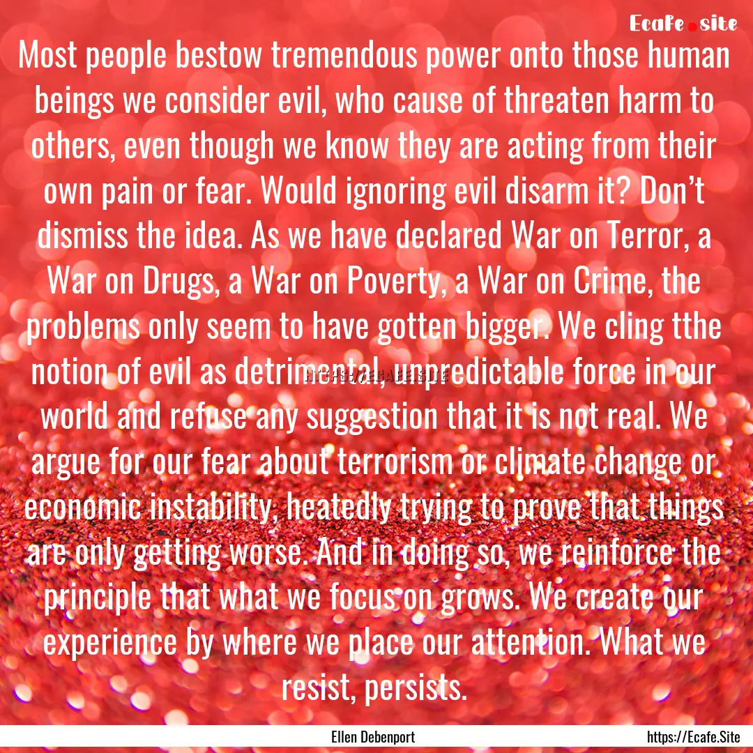 Most people bestow tremendous power onto.... : Quote by Ellen Debenport