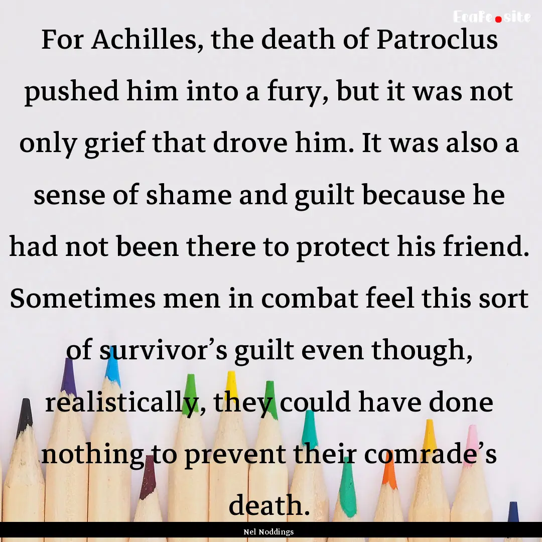 For Achilles, the death of Patroclus pushed.... : Quote by Nel Noddings