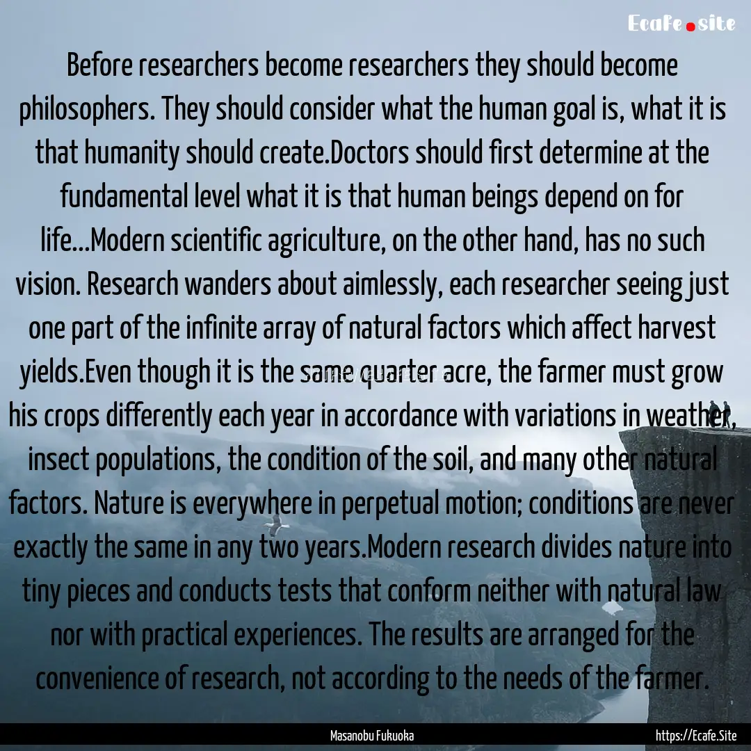 Before researchers become researchers they.... : Quote by Masanobu Fukuoka