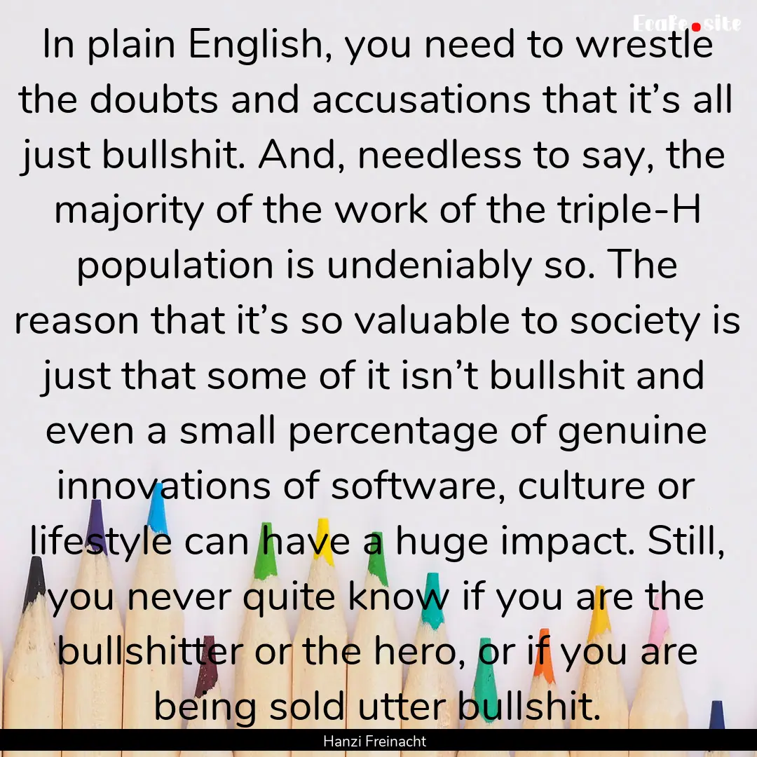 In plain English, you need to wrestle the.... : Quote by Hanzi Freinacht