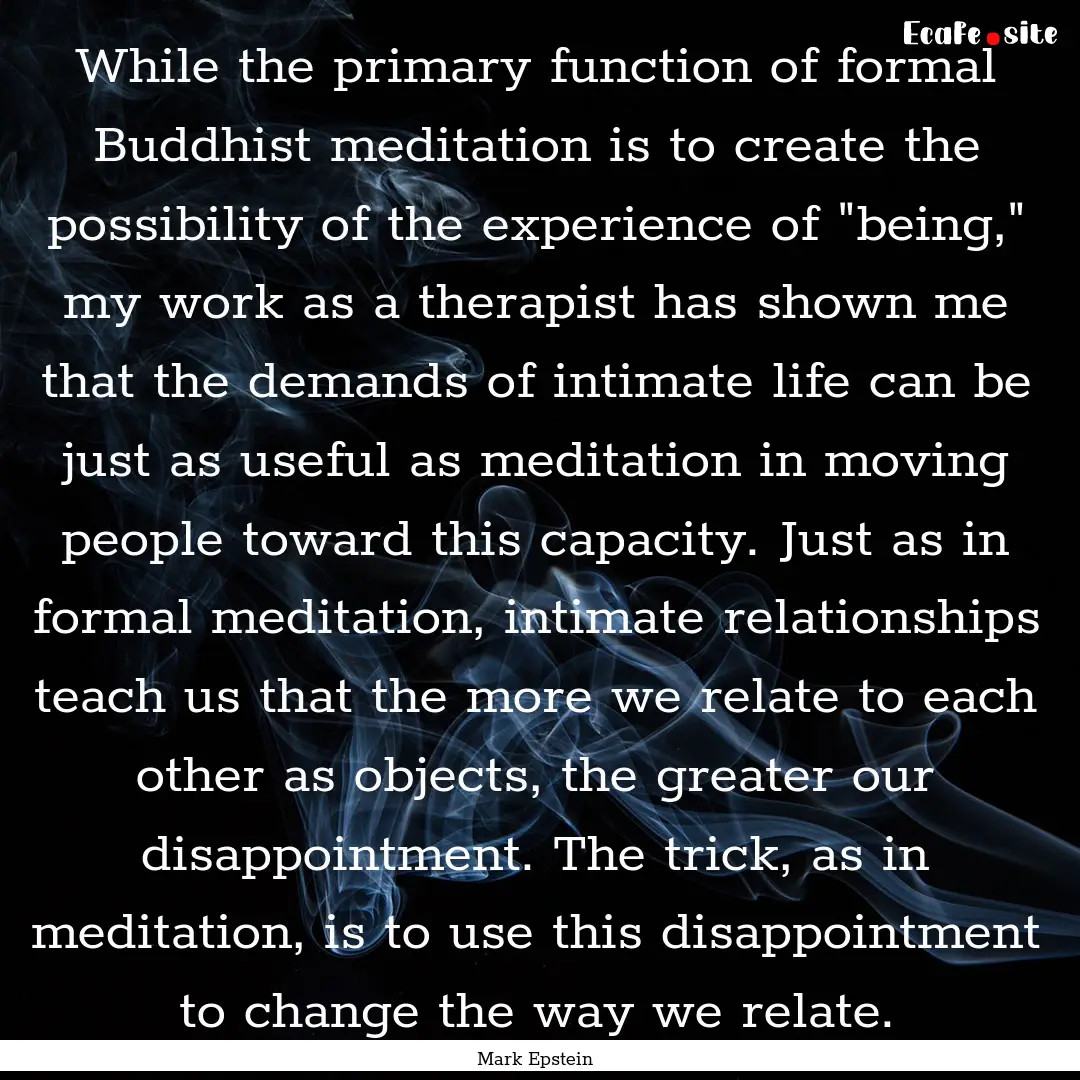 While the primary function of formal Buddhist.... : Quote by Mark Epstein