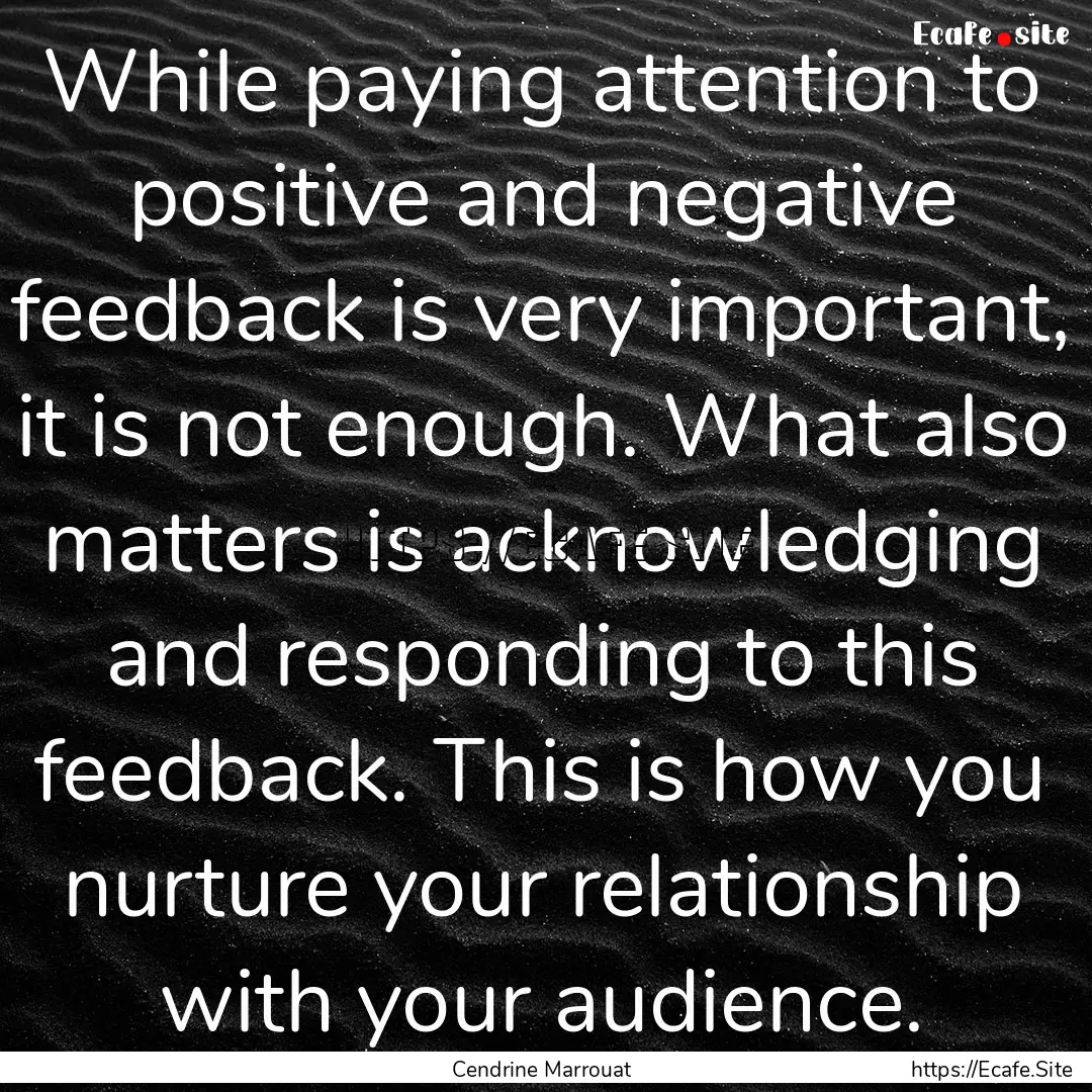 While paying attention to positive and negative.... : Quote by Cendrine Marrouat