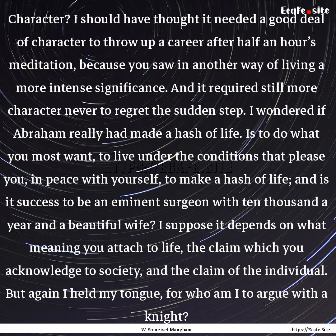 Character? I should have thought it needed.... : Quote by W. Somerset Maugham