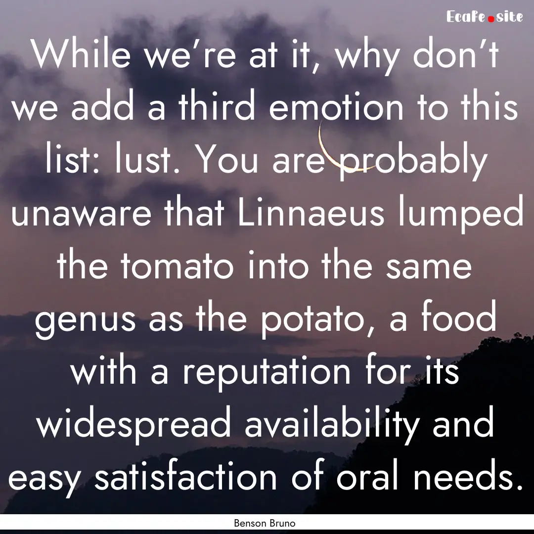 While we’re at it, why don’t we add a.... : Quote by Benson Bruno