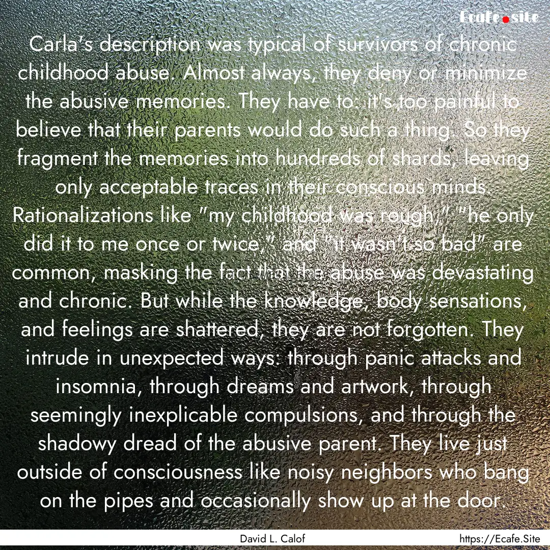 Carla's description was typical of survivors.... : Quote by David L. Calof